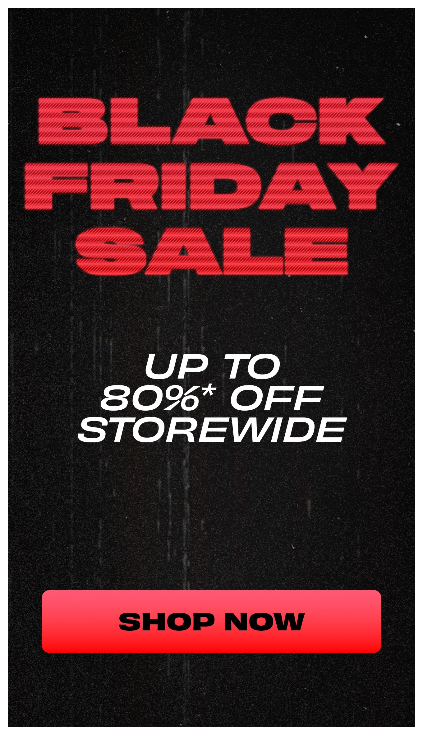 BLACK FRIDAY UP TO 80% OFF