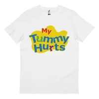 MY TUMMY HURTS WHITE TEE