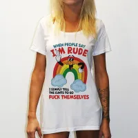 WHEN PEOPLE SAY IM RUDE ORIGINAL STYLE WOMENS WHITE TEE