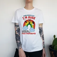 WHEN PEOPLE SAY IM RUDE NEW STYLE WOMENS WHITE TEE